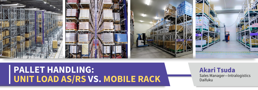 Pallet Handling: Unit Load AS/RS vs. Mobile Rack